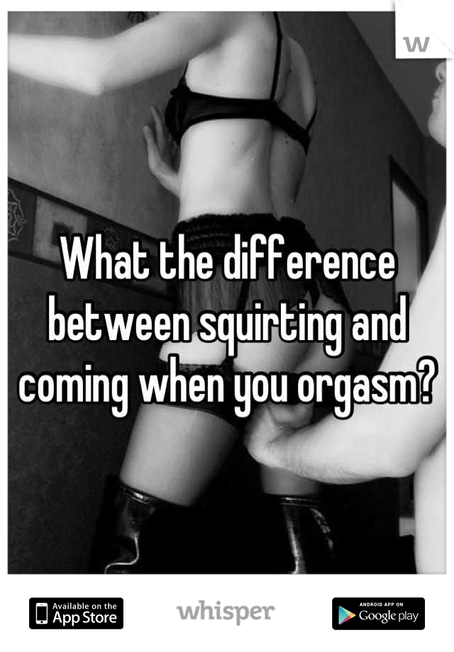 Whats The Difference Between An Orgasm And Cumming